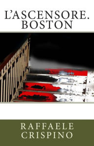 Title: L'ascensore. Boston, Author: Raffaele Crispino