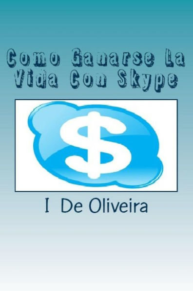 Como Ganarse La Vida Con Skype: Cómo Ganar Dinero Online