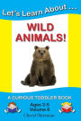 Let's Learn About...Wild Animals!: A Curious Toddler Book