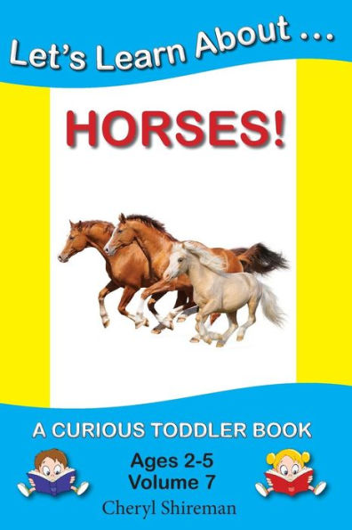 Let's Learn About...Horses!: A Curious Toddler Book