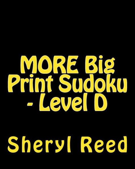 MORE Big Print Sudoku - Level D: Large Grid Sudoku Puzzles