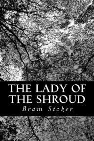 Title: The Lady of the Shroud, Author: Bram Stoker