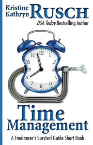 Title: Time Management: A Freelancer's Survival Guide Short Book, Author: Kristine Kathryn Rusch