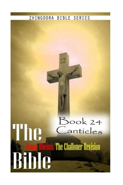 The Bible Douay-Rheims, the Challoner Revision- Book 24 Canticles by ...