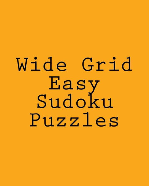 Wide Grid Easy Sudoku Puzzles: Challenging, Large Print Puzzles