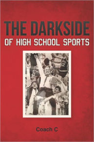 Title: The Darkside of High School Sports, Author: Antonio Carnovale