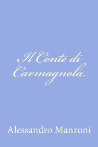 Title: Il Conte di Carmagnola, Author: Alessandro Manzoni