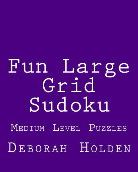 Fun Large Grid Sudoku: Medium Level Puzzles