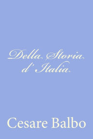 Title: Della Storia d' Italia, Author: Cesare Balbo