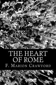 Title: The Heart of Rome, Author: F Marion Crawford