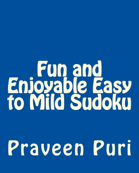Fun and Enjoyable Easy to Mild Sudoku: Easy to Read, Large Grid Puzzles