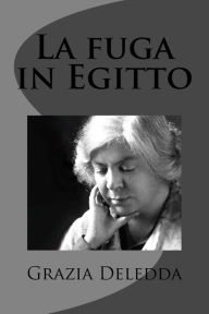 Title: La fuga in Egitto, Author: Grazia Deledda