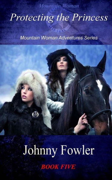 Mountain Woman: Protecting the Princess: Mountain Woman Adventures Series