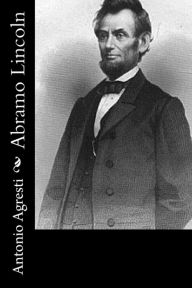 Title: Abramo Lincoln, Author: Antonio Agresti