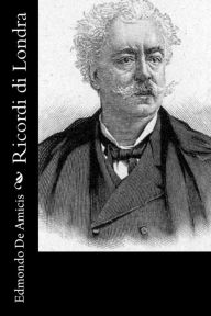 Title: Ricordi di Londra, Author: Edmondo De Amicis