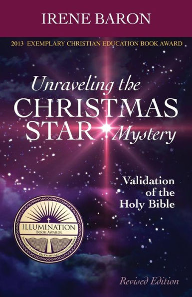 Unraveling The Christmas Star Mystery: Validation of the Holy Bible (Illumination Book Awards 2013)