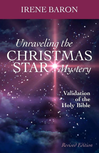 Unraveling The Christmas Star Mystery: Validation of the Holy Bible (Illumination Book Awards 2013)