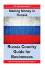 Making Money in Russia: Russia Country Guide for Businesses