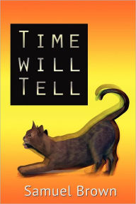 Title: Time Will Tell, Author: Samuel Brown