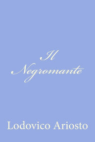 Title: Il Negromante, Author: Lodovico Ariosto