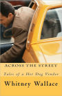 Across The Street: Tales of a Hot Dog Vendor