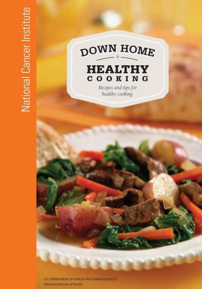 Down Home Healthy Cooking: Recipes and Tips for Healthy Cooking