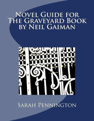 Title: Novel Unit Resources for The Graveyard Book by Neil Gaiman, Author: Sarah Pennington