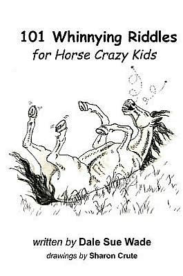 101 Whinnying Riddles for Horse Crazy Kids