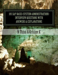 Title: 105 SAP Basis (System Administration) Interview Questions with Answers & Explanations, Author: Kristine K
