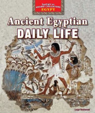 Title: Ancient Egyptian Daily Life, Author: Leigh Rockwood