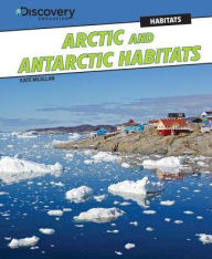 Title: Arctic and Antarctic Habitats, Author: Kate McAllan