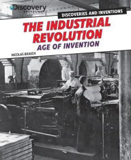 Title: The Industrial Revolution: Age of Invention, Author: Nicolas Brasch