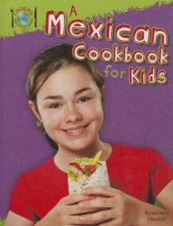 Title: A Mexican Cookbook for Kids, Author: Rosemary Hankin