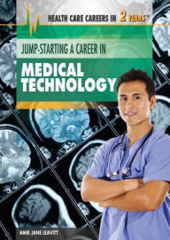 Title: Jump-Starting a Career in Medical Technology, Author: Amie Jane Leavitt