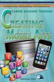 Title: Career Building Through Creating Mobile Apps, Author: Erin Staley