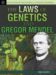 Title: The Laws of Genetics and Gregor Mendel, Author: Fred Bortz