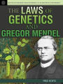 The Laws of Genetics and Gregor Mendel