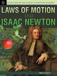 Title: Laws of Motion and Isaac Newton, Author: Fred Bortz PH.D.