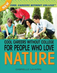 Title: Cool Careers Without College for People Who Love Nature, Author: Gabrielle Navarre