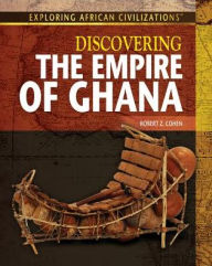 Title: Discovering the Empire of Ghana, Author: Robert Z Cohen