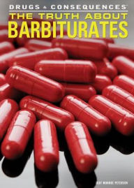 Title: The Truth about Barbiturates, Author: Judy Monroe Peterson