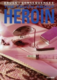 Title: The Truth about Heroin, Author: Philip Wolny