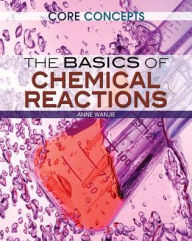 Title: The Basics of Chemical Reactions, Author: Krista West