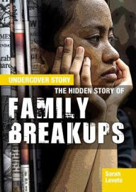Title: The Hidden Story of Family Breakups, Author: Sarah Levete