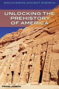 Title: Unlocking the Prehistory of America, Author: Frank Joseph