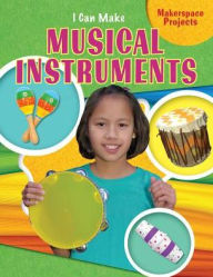 Title: I Can Make Musical Instruments, Author: Emily Reid