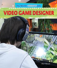 Title: Video Game Designer, Author: Alix Wood