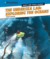 Title: The Undersea Lab: Exploring the Oceans, Author: Robert Sheehan