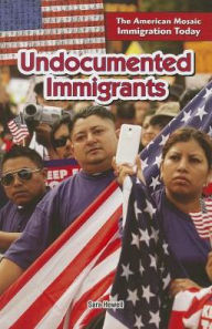 Title: Undocumented Immigrants, Author: Sara Howell