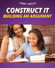 Title: Construct It: Building an Argument, Author: Gillian Gosman